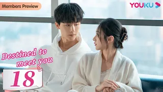 [Destined to Meet You] EP18 | Girl Boss and Her Young Contract Husband | Lu Yanqi / Yang Ze | YOUKU