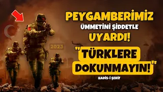 Peygamberimiz Türkler Hakkında Ümmetini Şiddetle Uyardı! "Türklere Dokunmayın!" Yoksa...