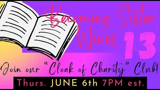 "Cloak of Charity" Club Chap 13 Welcome all SISTER FRIENDS!