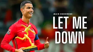 Cristiano Ronaldo • Let Me Down Slowly x Main Dhoondne • Skills & Goals 2021