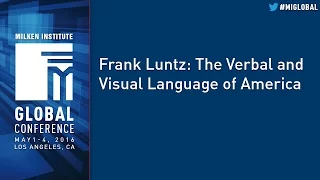 Frank Luntz: The Verbal and Visual Language of America