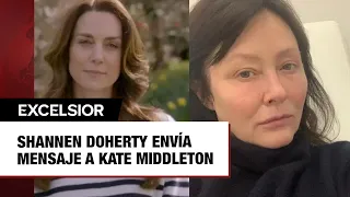 Shannen Doherty envía mensaje a Kate Middleton tras revelar que tiene cáncer; "admiro tu fortaleza"