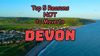 Top 5 Reasons NOT to Move to DEVON