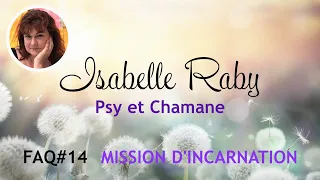 #FAQ 14 - La mission d'incarnation, c'est quoi ?