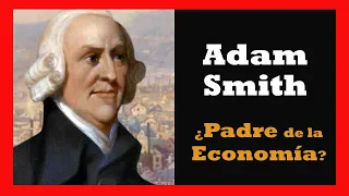 Adam Smith: Padre de la Economía Moderna