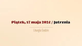 #Jutrznia | 17 maja 2024