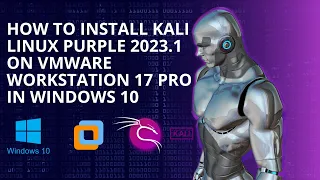 How to Install Kali Linux Purple 2023.1 on VMware Workstation 17 Pro in Windows 10