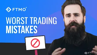 The WORST Mistakes Traders Make! | FTMO