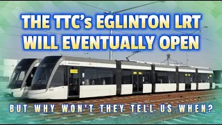 The TTC’s Eglinton LRT will open one day, but when?  Is this fair to Toronto Transit Riders?