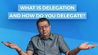 What is Delegation and How to Delegate