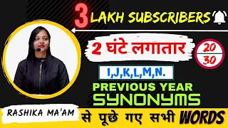 DAY- 20 | PREVIOUS YEAR SYNONYMS | I,J,K,L,M,N से पूछे गए WORD| 30 दिन 30 मैराथन |BY RASHIKA MA'AM |