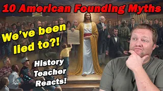 10 American Founding Myths | The Cynical Historian | History Teacher Reacts