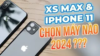 BÀI TOÁN KHÓ: IPHONE XS MAX & IPHONE 11 - NÊN CHỌN MÁY NÀO TRONG NĂM 2024 ?