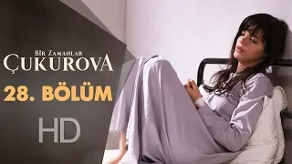 Bir Zamanlar Çukurova 28. Bölüm