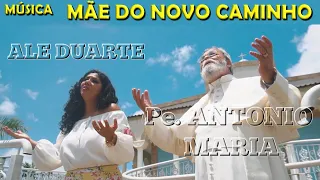 Mãe do Novo Caminho I Ale Duarte e Pe. Antonio Maria