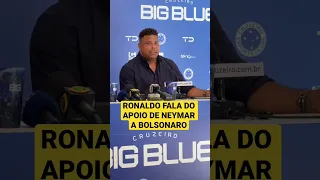 RONALDO CUTUCA IMPRENSA E DEFENDE NEYMAR APÓS APOIO DECLARADO A BOLSONARO