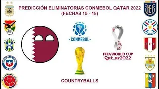 PREDICCIÓN ELIMINATORIAS CONMEBOL QATAR 2022 (FECHAS 15 - 18)
