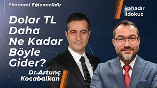 Dolar TL Daha Ne Kadar Böyle Gider? | Dr. Bahadır İldokuz | Dr. Artunç Kocabalkan 19:46