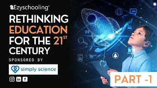 Rethinking Education for the 21st century Full Episode - Part 1 | Ezyschooling | SimplyScience