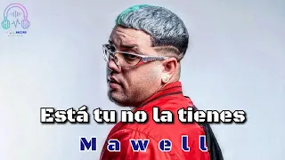 Mawell - Está Tu no la tienes (Audio Oficial)