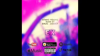 Atako Young x IdaM ST x Drug-Addict- EX