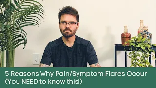 5 Reasons Why Pain/Symptom Flares Occur (You NEED to know this!)