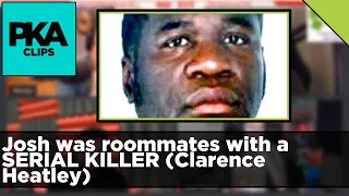 Josh was roommates with a SERIAL KILLER (Clarence Heatley) - PKA Clip