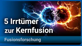 5 Irrtümer zur Kernfusion • Fusionsforschung 2023 | Hartmut Zohm