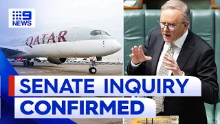 Federal government’s Qatar Airways decision to undergo Senate inquiry | 9 News Australia