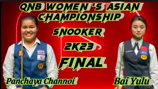 Bai Yulu Vs Panchaya Channoi | QNB Women's Asian Championship Snooker | 2023 | Final  |