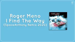 Roger Meno - I Find The Way (SpaceAnthony Remix 2020)