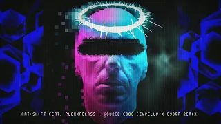 Ant+Shift ft. PLEXXAGLASS  - Source Code (Cvpellv x Gydra remix)