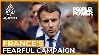 France's Fearful Campaign | People and Power