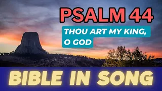Psalm 44 - Thou art my King, O God. A Word-for-Word Scripture Song.