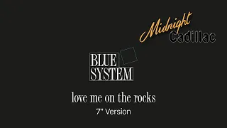 BLUE SYSTEM Love Me On The Rocks (7'' Version)