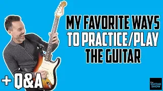 My Favorite Ways to Practice/Play Guitar - LIVE Q&A | The Guitar Show