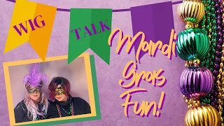 Wig Talk Wednesday! Fun with Mardi Gras!!