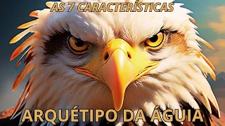 🦅ARQUÉTIPO DA ÁGUIA - Força, Majestade e Conexão com o Divino🦅