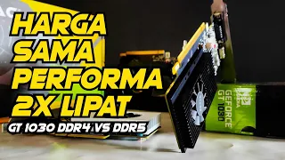 HARGA SAMA PERFORMA 2X LIPAT - VGA NVIDIA GT1030 DDR4 VS DDR5