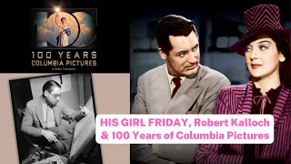 ROBERT KALLOCH, HIS GIRL FRIDAY & COLUMBIA PICTURES 100TH #TCM #classicmovies #hollywood