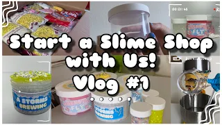 Start a Slime Shop with Us! Vlog #1