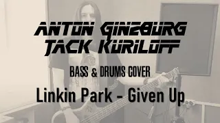Linkin Park - Given Up (Bass & Drums Cover)
