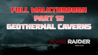 Tomb Raider (2013) - Full Walkthrough - Part 12 - Geothermal Caverns