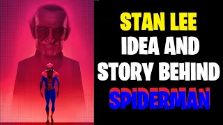 Stan Lee Inspiring Words - The Idea And Story Behind Spiderman