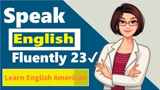 Learn English American ★English Speaking Easily Quickly★ Speak English Fluently 23✔