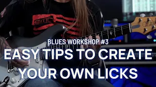 Live Blues Workshop 3: Easy Tips to Create your Own Licks