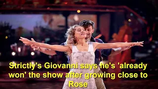 Strictly's Giovanni says he's 'already won' the show after growing close to Rose