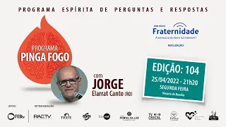 JORGE ELARRAT - PINGA FOGO Nº104 - 25/04/2022 - 21h20