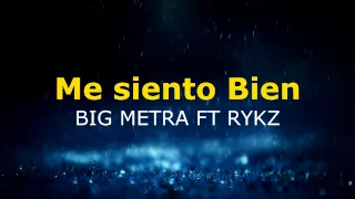 Big Metra ft. Rykz - Me siento bien (LETRA)