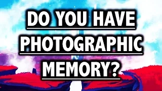 Do You Have Photographic Memory? - 5 Questions